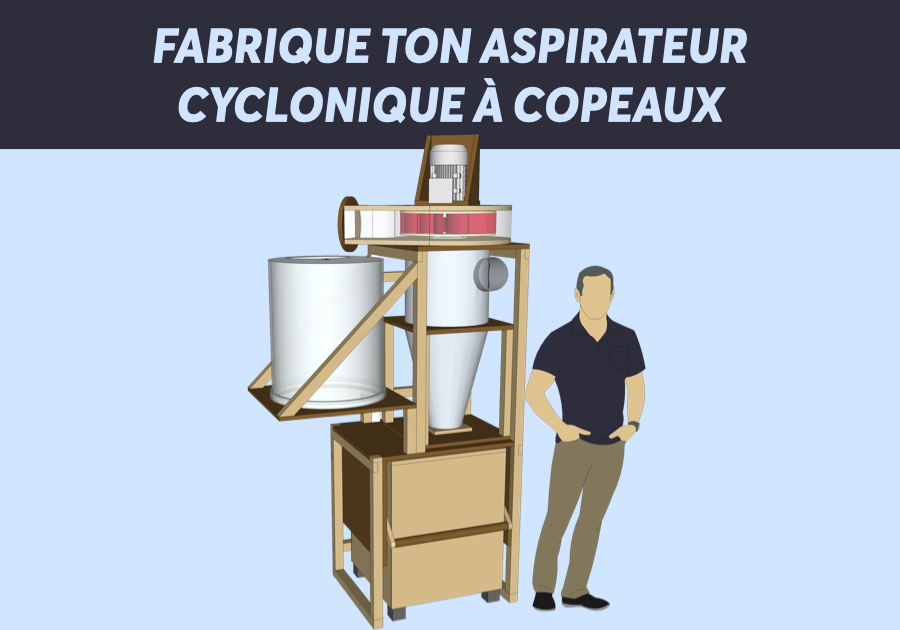 Fabrique ton aspirateur cyclonique copeaux