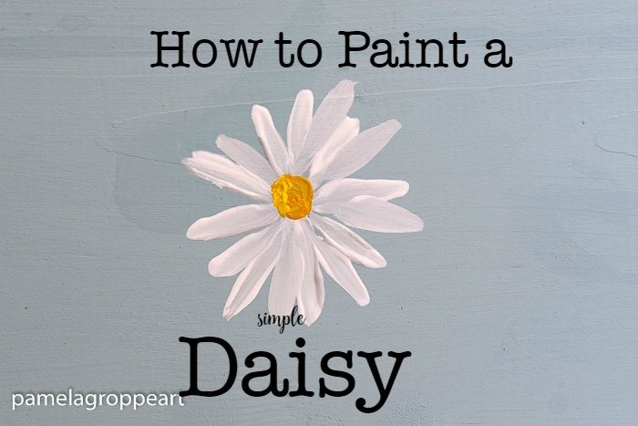 How to Paint a Simple Daisy - Pamela Groppe Art - Acrylic Painting