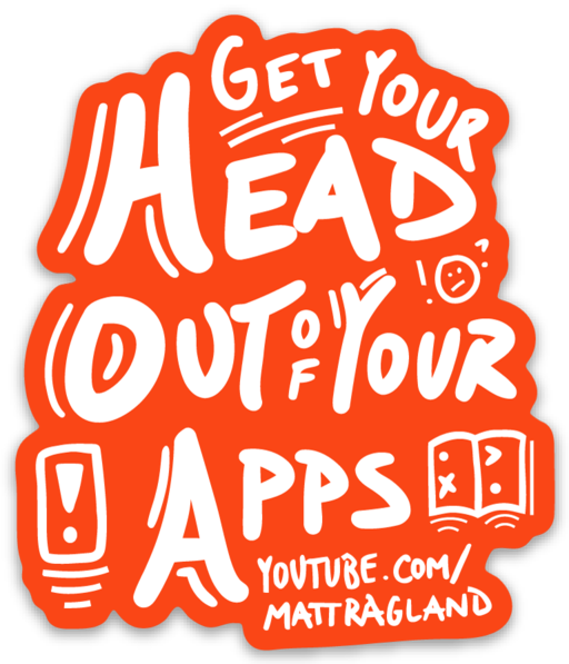 "Get Your Head Out of Your Apps" Sticker
