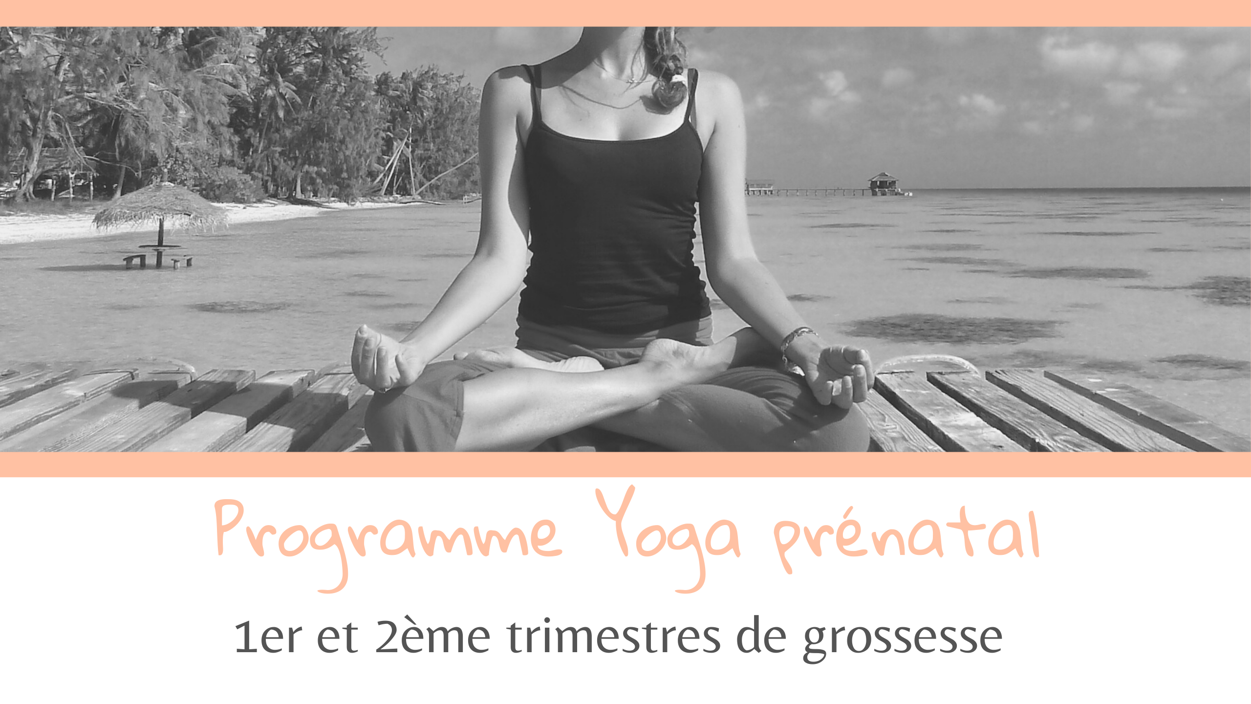Yoga prénatal 1er et 2ème trimestres de grossesse