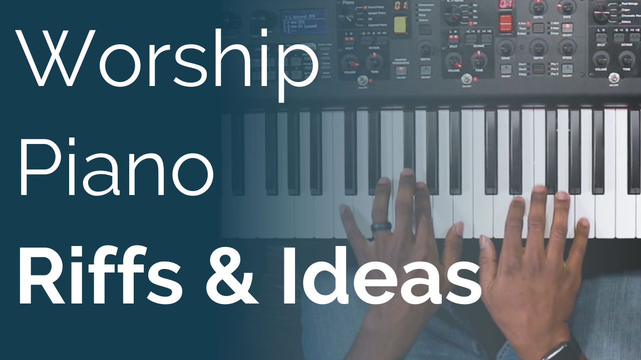 Worship Piano Riffs & Ideas