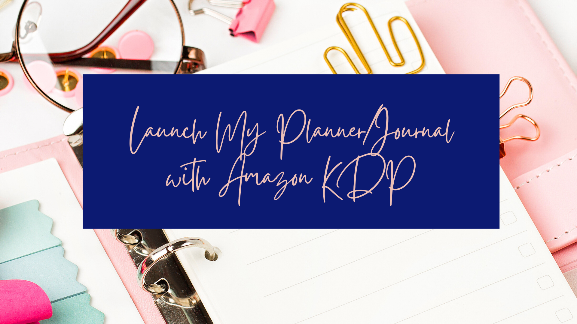 launch-my-planner-journal-masterclass-with-amazon-kdp