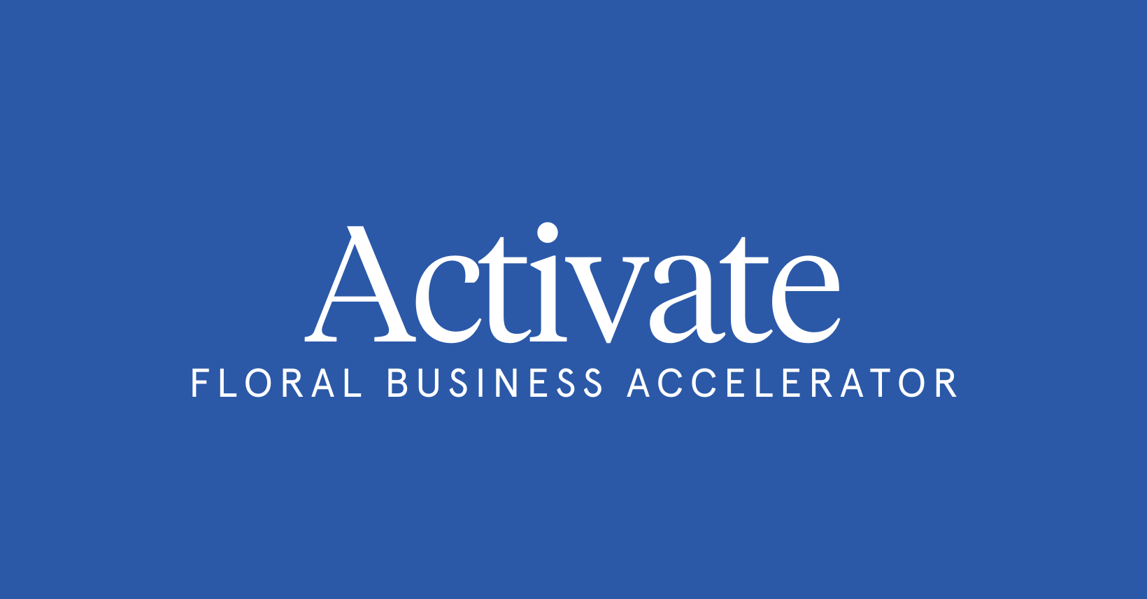 Activate floral business accelerator