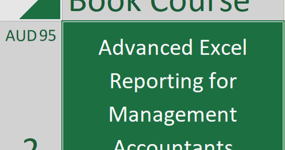 Advanced Excel Reporting For Management Accountants complete videos