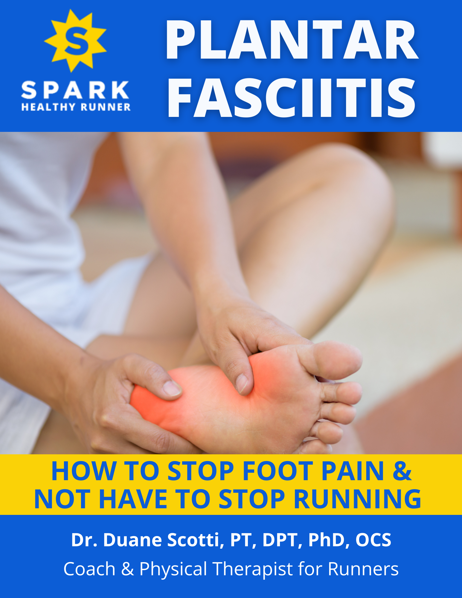 Plantar Fasciitis How to Stop Foot Pain and Not Have To Stop Running