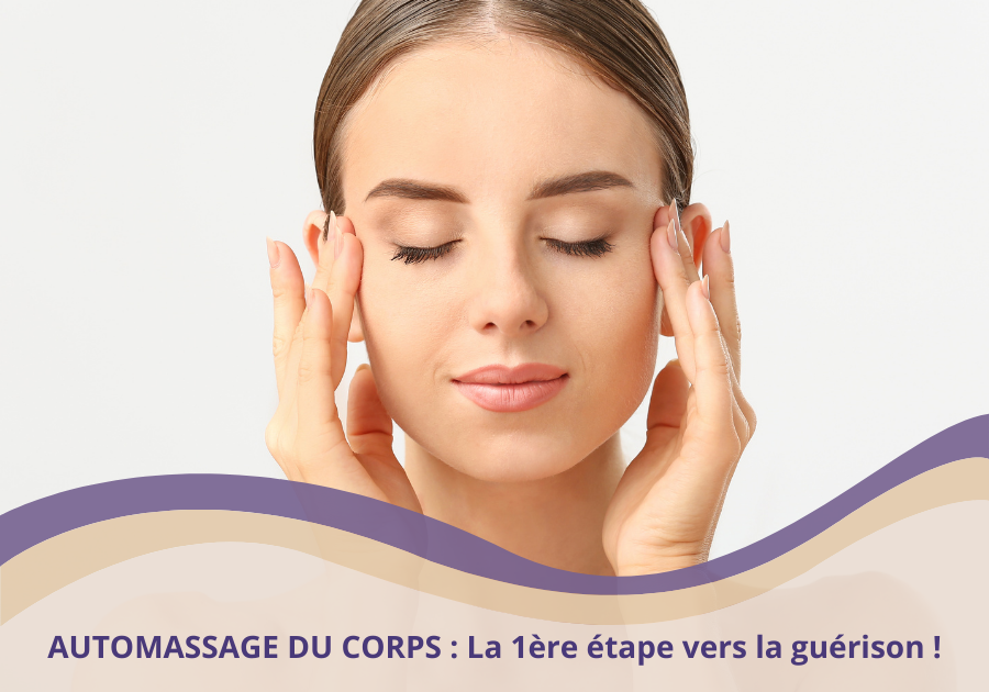 AUTOMASSAGE DU CORPS : La 1ère étape pour soulager ses douleurs