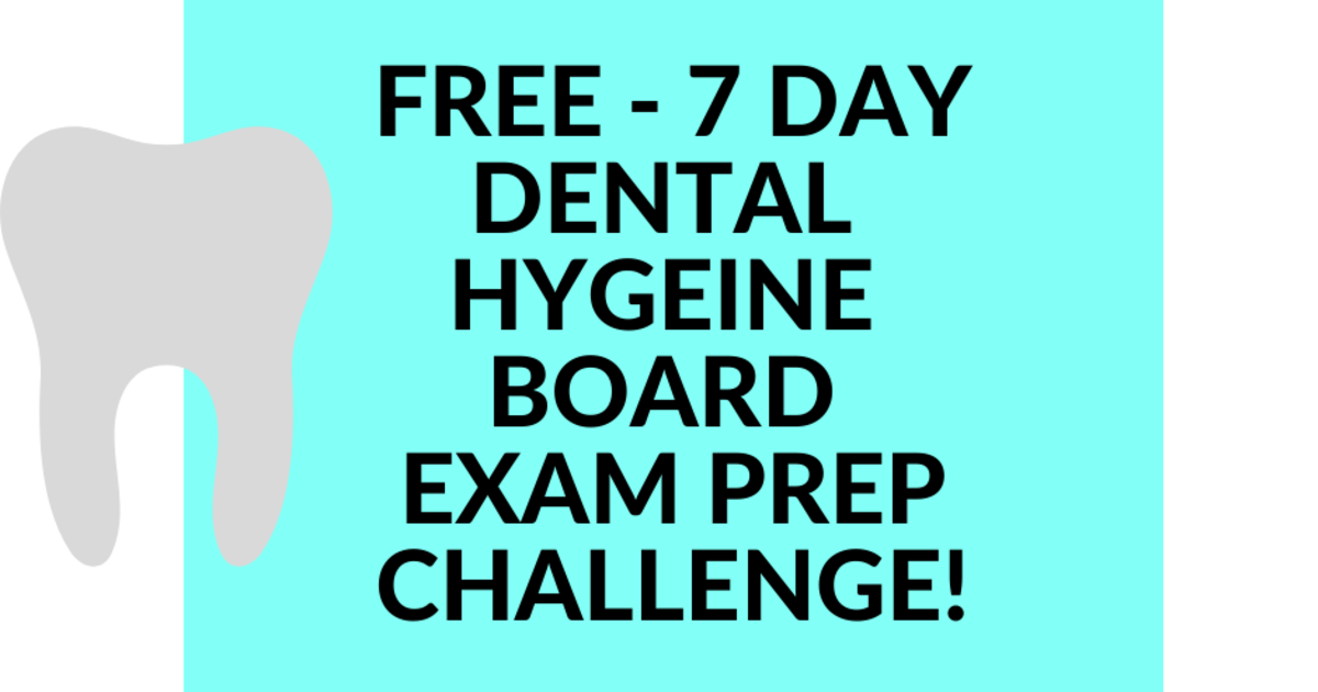 Dental Hygiene 7 Day Board Exam Prep Challenge