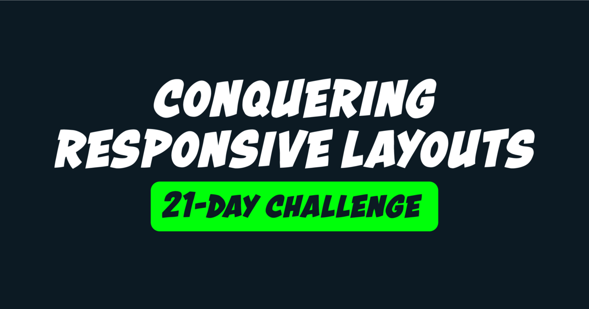 Conquering Responsive Layouts