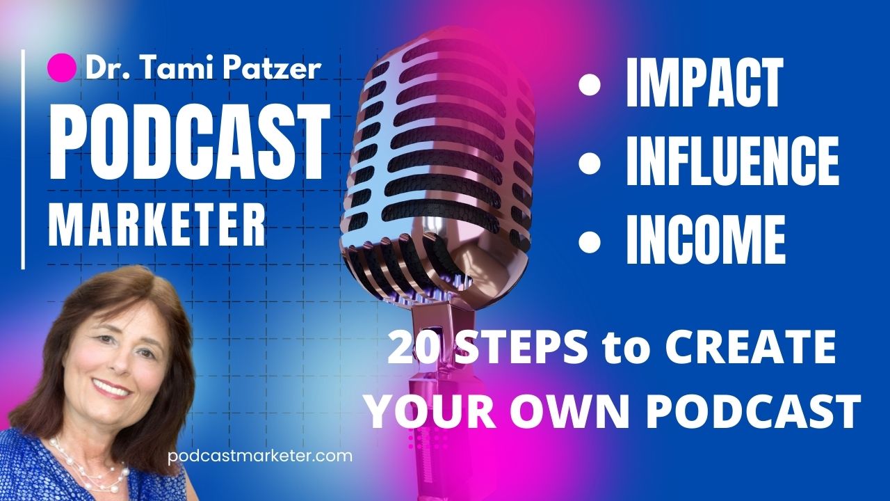 20 Steps to Create Your First Podcast from Dr. Tami Patzer