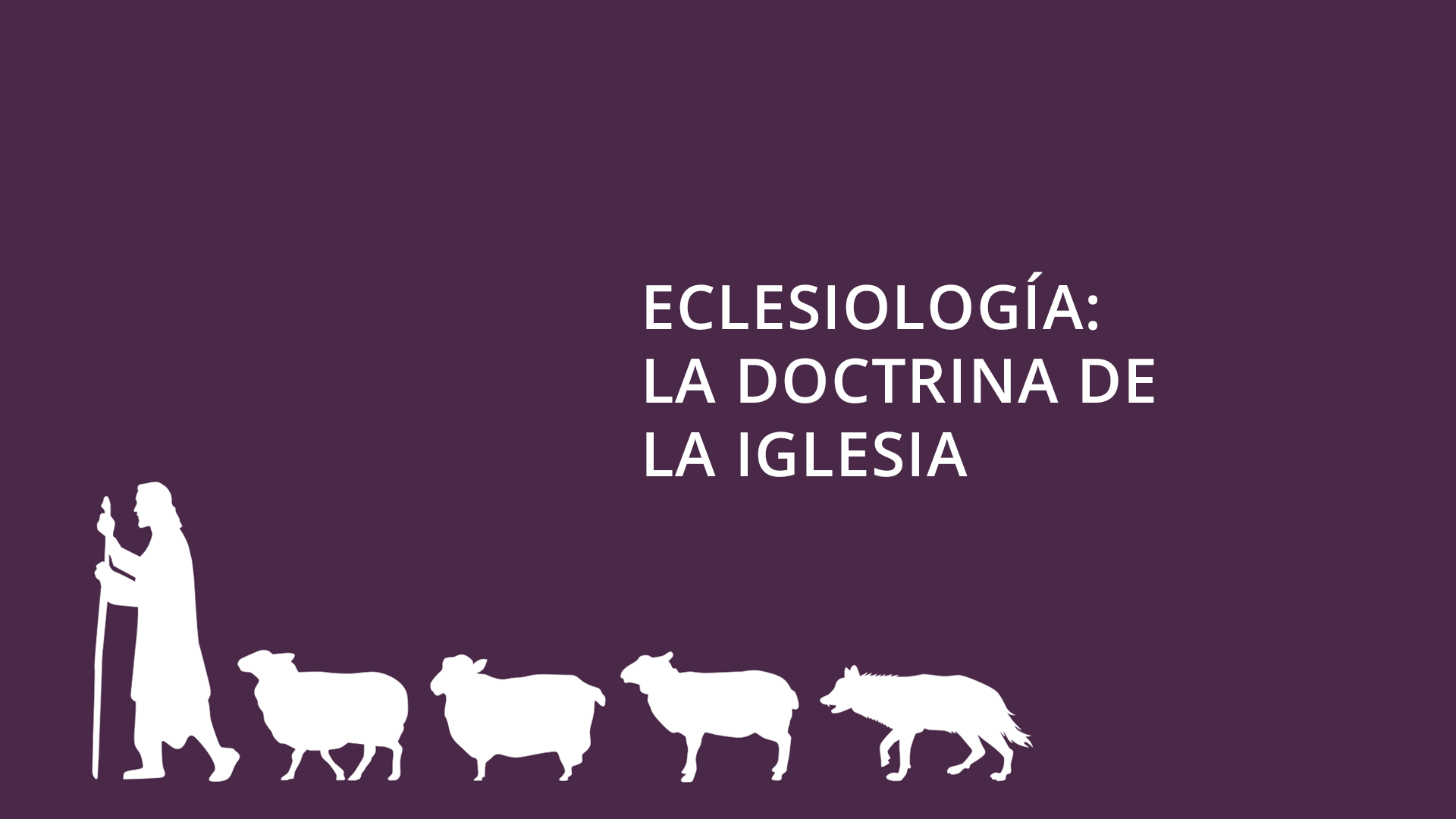 Eclesiología: La doctrina de la Iglesia