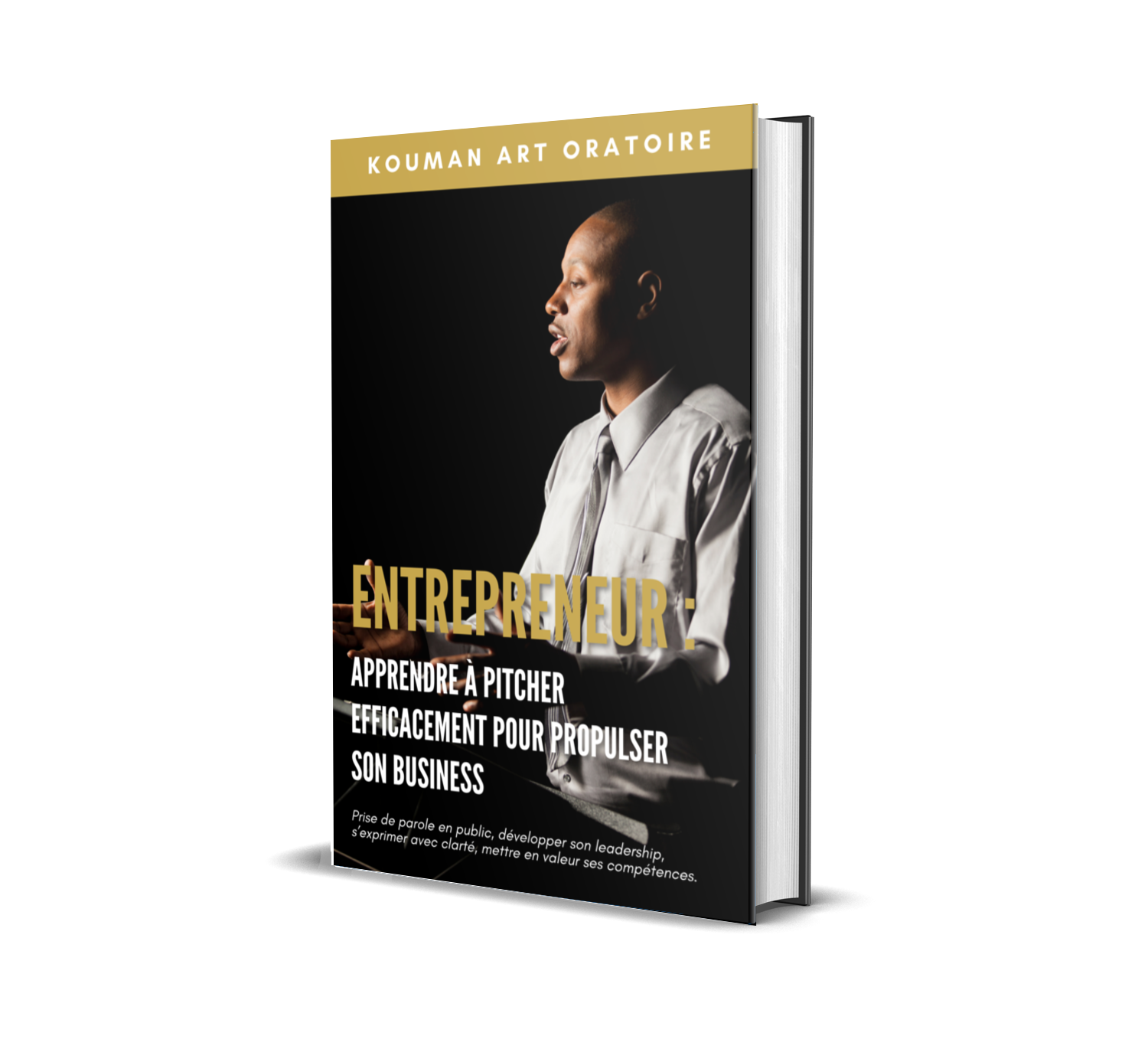 Kouman Art Oratoire Ebook] Entrepreneur, apprendre à pitcher efficacement pour propulser son  business